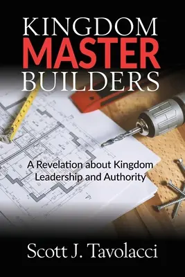 Costruttori del Regno: Una rivelazione sulla leadership e l'autorità del Regno - Kingdom Master Builders: A Revelation about Kingdom Leadership and Authority