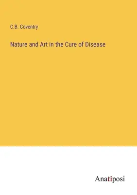 Natura e arte nella cura delle malattie - Nature and Art in the Cure of Disease