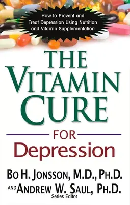 La cura vitaminica per la depressione: Come prevenire e curare la depressione utilizzando l'alimentazione e l'integrazione vitaminica - The Vitamin Cure for Depression: How to Prevent and Treat Depression Using Nutrition and Vitamin Supplementation
