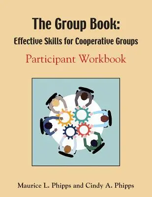 Il libro dei gruppi: Abilità efficaci per i gruppi cooperativi - The Group Book: Effective Skills for Cooperative Groups