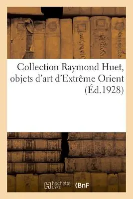 Collezione Raymond Huet, Oggetti d'arte dell'Estremo Oriente: dalla collezione di M. Marius Paulme. Vendita, Galerie Georges Petit, 14 maggio 1929 - Collection Raymond Huet, Objets d'Art d'Extrme Orient: de la Collection de M. Marius Paulme. Vente, Galerie Georges Petit, 14 Mai 1929