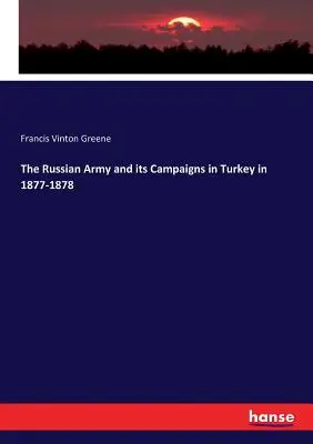 L'esercito russo e le sue campagne in Turchia nel 1877-1878 - The Russian Army and its Campaigns in Turkey in 1877-1878