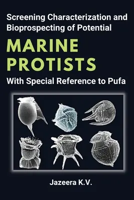 Screening, caratterizzazione e bioprospezione di potenziali protisti marini con particolare riferimento a Pufa - Screening Characterization and Bioprospecting of Potential Marine Protists With Special Reference to Pufa
