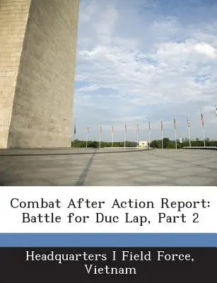 Rapporto di combattimento dopo l'azione: Battaglia per Duc Lap, parte 2 - Combat After Action Report: Battle for Duc Lap, Part 2