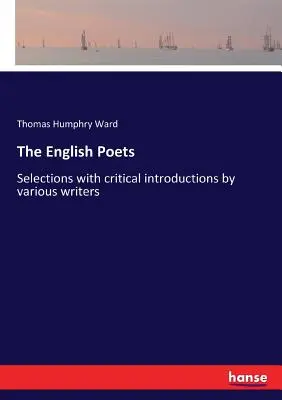 I poeti inglesi: Selezioni con introduzioni critiche di vari scrittori - The English Poets: Selections with critical introductions by various writers