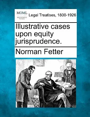 Casi illustrativi sulla giurisprudenza di equità. - Illustrative Cases Upon Equity Jurisprudence.