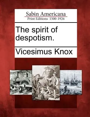 Lo spirito del dispotismo. - The Spirit of Despotism.
