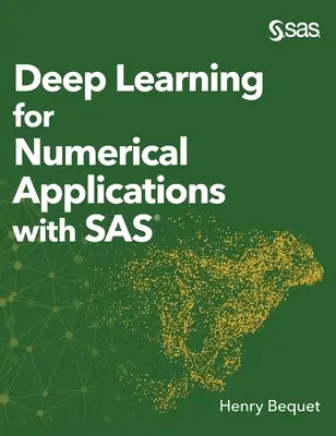 Apprendimento profondo per applicazioni numeriche con SAS (edizione con copertina rigida) - Deep Learning for Numerical Applications with SAS (Hardcover edition)