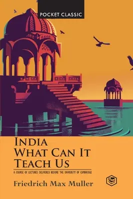 L'India: Cosa ci può insegnare? (Classici tascabili) - India: What Can it Teach Us? (Pocket Classics)