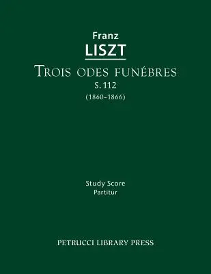 Trois odes funebres, S.112: partitura di studio - Trois odes funebres, S.112: Study score