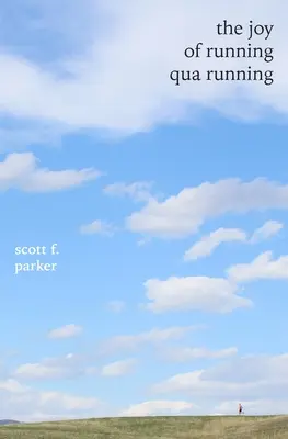 La gioia di correre in quanto corsa - The Joy of Running qua Running