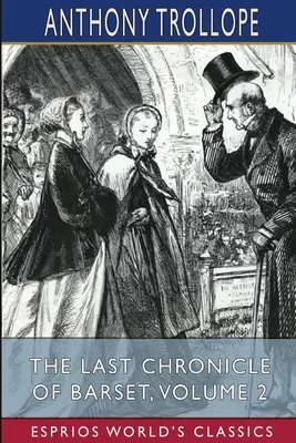 L'ultima cronaca di Barset, volume 2 (Esprios Classics) - The Last Chronicle of Barset, Volume 2 (Esprios Classics)
