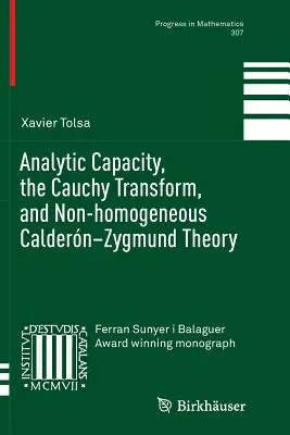 La capacità analitica, la trasformata di Cauchy e la teoria di Caldern-Zygmund non omogenea - Analytic Capacity, the Cauchy Transform, and Non-Homogeneous Caldern-Zygmund Theory