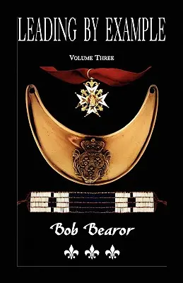Dare l'esempio, combattenti partigiani e leader della Nuova Francia, 1660-1760: Volume terzo - Leading By Example, Partisan Fighters & Leaders Of New France, 1660-1760: Volume Three