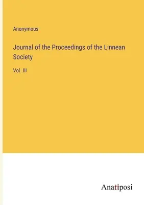 Giornale degli Atti della Società Linneana: Vol. III - Journal of the Proceedings of the Linnean Society: Vol. III