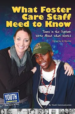 Quello che il personale deve sapere: Gli adolescenti del sistema scrivono su ciò che funziona - What Staff Need to Know: Teens in the System Write about What Works