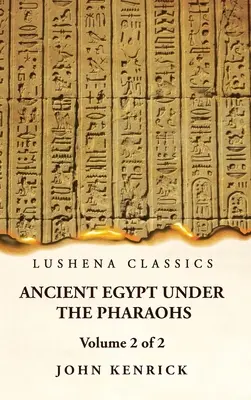 Antico Egitto sotto i Faraoni Volume 2 di 2 - Ancient Egypt Under the Pharaohs Volume 2 of 2
