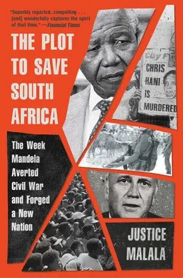 Il complotto per salvare il Sudafrica: La settimana in cui Mandela evitò la guerra civile e forgiò una nuova nazione - The Plot to Save South Africa: The Week Mandela Averted Civil War and Forged a New Nation