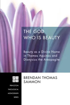 Il Dio che è bellezza: La bellezza come nome divino in Tommaso d'Aquino e Dionigi l'Areopagita - The God Who Is Beauty: Beauty as a Divine Name in Thomas Aquinas and Dionysius the Areopagite