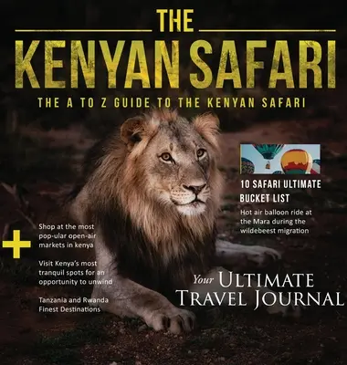 Il safari in Kenya: La guida dalla A alla Z al Safari del Kenya: La guida dalla A alla Z - The Kenyan Safari: The A to Z Guide to the Kenyan Safari: The A to Z Guide