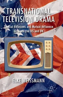 Dramma televisivo transnazionale: Relazioni speciali e influenza reciproca tra Stati Uniti e Regno Unito - Transnational Television Drama: Special Relations and Mutual Influence Between the US and UK