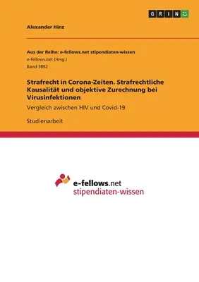 Il diritto penale ai tempi di Corona. Causalità penale e attribuzione oggettiva nelle infezioni virali: Confronto tra HIV e Covid-19 - Strafrecht in Corona-Zeiten. Strafrechtliche Kausalitt und objektive Zurechnung bei Virusinfektionen: Vergleich zwischen HIV und Covid-19