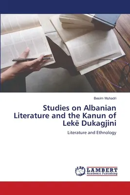 Studi sulla letteratura albanese e sul Kanun di Lek Dukagjini - Studies on Albanian Literature and the Kanun of Lek Dukagjini