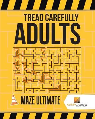 Attenzione agli adulti: Labirinto definitivo - Tread Carefully Adults: Maze Ultimate