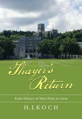 Il ritorno di Thayer: La storia iniziale di West Point in versi. - Thayer's Return: Early History of West Point in Verse.