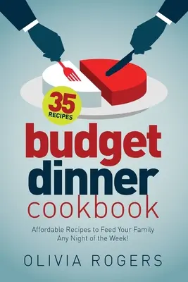 Ricettario della cena economica (2a edizione): 35 ricette economiche per nutrire la vostra famiglia ogni sera della settimana! - Budget Dinner Cookbook (2nd Edition): 35 Affordable Recipes to Feed Your Family Any Night of the Week!