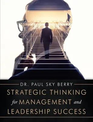 Il pensiero strategico per il successo della gestione e della leadership - Strategic Thinking for Management and Leadership Success