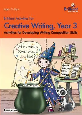Attività brillanti per la scrittura creativa, anno 3 - Attività per lo sviluppo delle abilità di composizione scritta - Brilliant Activities for Creative Writing, Year 3-Activities for Developing Writing Composition Skills