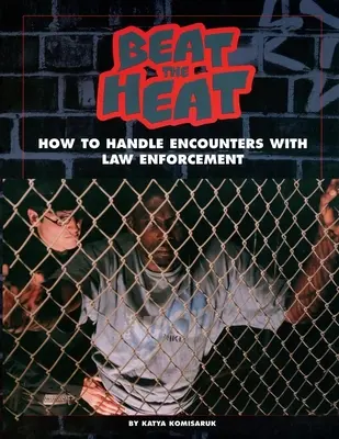 Sconfiggere il caldo: come gestire gli incontri con le forze dell'ordine - Beat the Heat: How to Handle Encounters with Law Enforcement