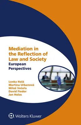 La mediazione nel riflesso del diritto e della società: Prospettive europee - Mediation in the Reflection of Law and Society: European Perspectives