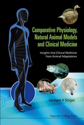 Fisiologia comparata, modelli animali naturali e medicina clinica: Approfondimenti di medicina clinica dagli adattamenti animali - Comparative Physiology, Natural Animal Models and Clinical Medicine: Insights Into Clinical Medicine from Animal Adaptations
