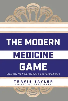 Il gioco della medicina moderna: Il lacrosse, gli Haudenosaunee e la riconciliazione - The Modern Medicine Game: Lacrosse, The Haudenosaunee, and Reconciliation