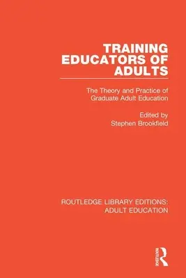 Formare educatori di adulti: Teoria e pratica dell'educazione degli adulti - Training Educators of Adults: The Theory and Practice of Graduate Adult Education
