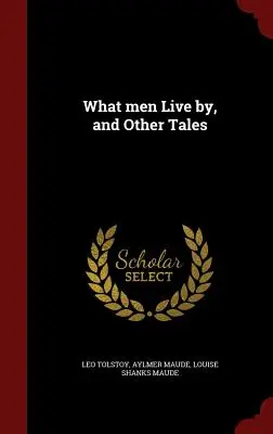 Ciò che gli uomini vivono e altri racconti - What men Live by, and Other Tales