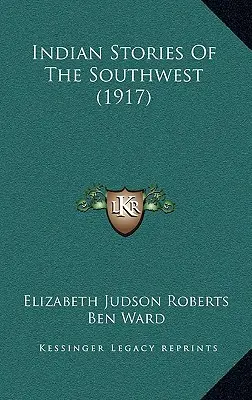 Storie indiane del Sud-Ovest (1917) - Indian Stories Of The Southwest (1917)