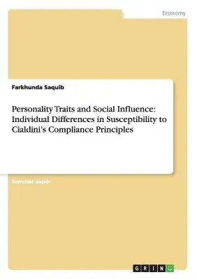 Tratti di personalità e influenza sociale: Differenze individuali nella suscettibilità ai principi di conformità di Cialdini - Personality Traits and Social Influence: Individual Differences in Susceptibility to Cialdini's Compliance Principles