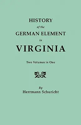 Storia dell'elemento tedesco in Virginia. Due volumi in uno, con indici - History of the German Element in Virginia. Two Volumes in One. with Indexes
