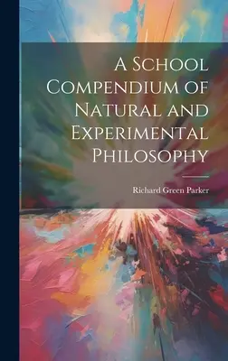 Compendio scolastico di filosofia naturale e sperimentale - A School Compendium of Natural and Experimental Philosophy