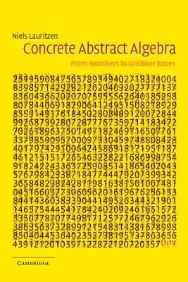 Algebra astratta concreta: Dai numeri alle basi di Grbner - Concrete Abstract Algebra: From Numbers to Grbner Bases
