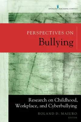 Prospettive sul bullismo: Ricerca sull'infanzia, sul luogo di lavoro e sul cyberbullismo - Perspectives on Bullying: Research on Childhood, Workplace, and Cyberbullying
