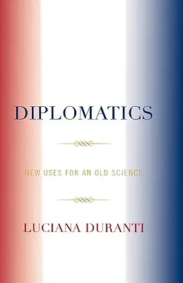 Diplomatica: Nuovi usi per una vecchia scienza - Diplomatics: New Uses for an Old Science