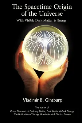 L'origine spaziale dell'universo con la materia e l'energia oscura visibili - The Spacetime Origin Of the Universe With Visible Dark Matter & Energy