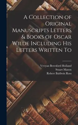 Una raccolta di manoscritti originali, lettere e libri di Oscar Wilde, incluse le lettere scritte a - A Collection of Original Manuscripts Letters & Books of Oscar Wilde Including his Letters Written To