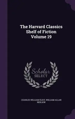 Lo scaffale dei classici di Harvard, volume 19 - The Harvard Classics Shelf of Fiction Volume 19