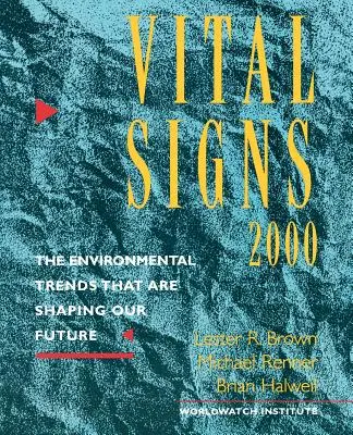 Segni vitali 2000: Le tendenze ambientali che stanno plasmando il nostro futuro - Vital Signs 2000: The Environment Trends That Are Shaping Our Future