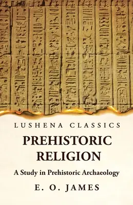 La religione preistorica Uno studio di archeologia preistorica - Prehistoric Religion A Study in Prehistoric Archaeology